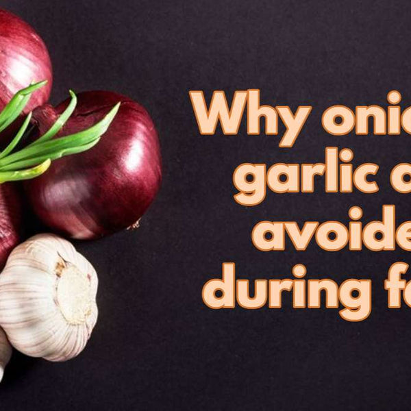 Why Onion and garlic Is Avoided During Fasting?